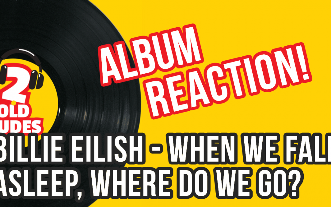 Album Reaction Billie Eilish – When We All Fall Asleep, Where Do We Go?