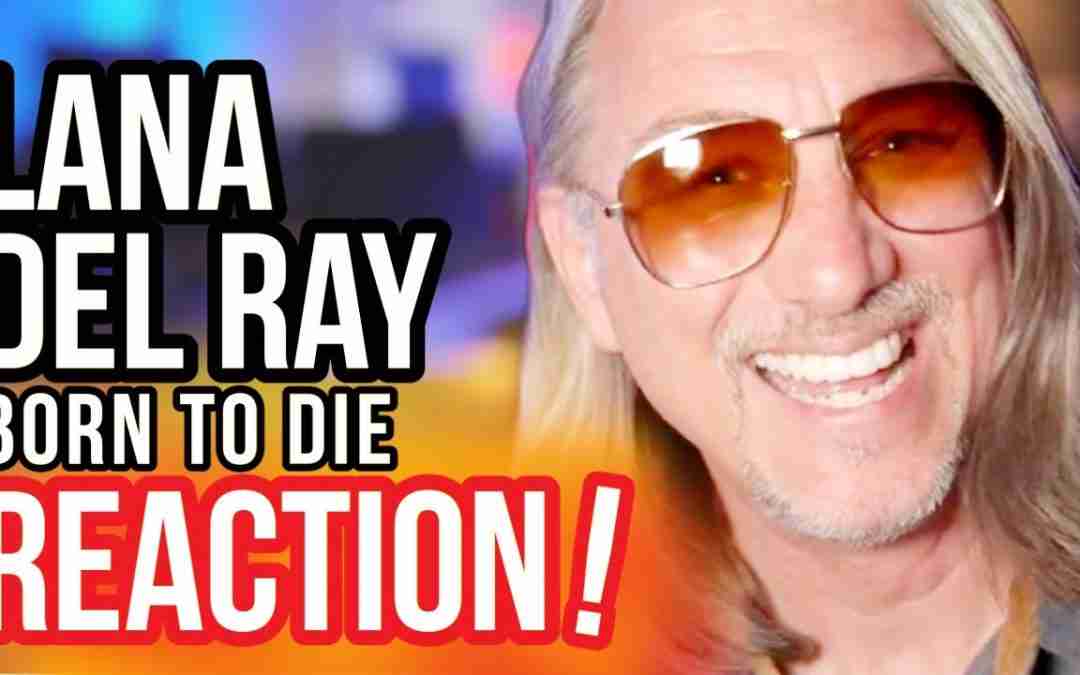 DEATHWISH! Reaction to Lana Del Rey – Born To Die