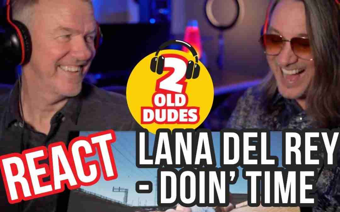 LIVIN’ LARGE! Reaction to Lana Del Rey – Doin’ Time